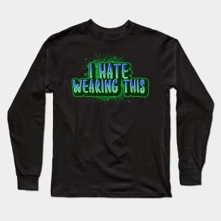 I Hate Wearing This (Mask) Long Sleeve T-Shirt